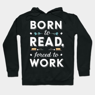 born to read forced to work Hoodie